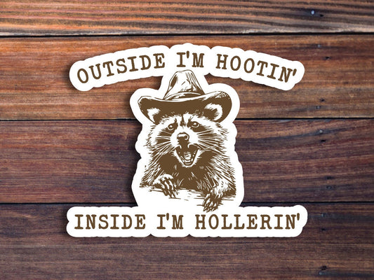 Outside I'm Hootin' Inside I'm Hollerin' Sticker, Raccoon Sticker, Funny Sticker, Waterproof Vinyl Sticker Decal