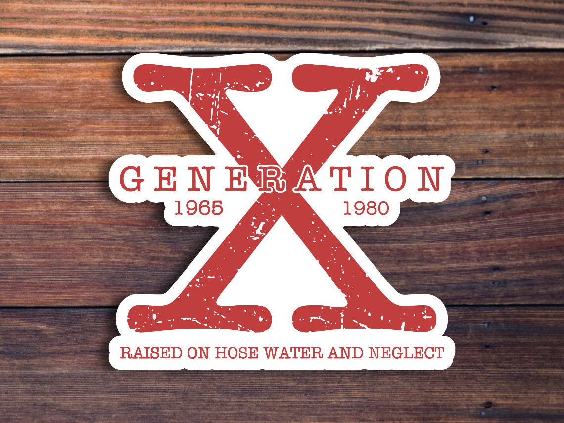 Generation X Sticker, Raised On Hose Water And Neglect, Gen X Sticker, Nostalgic Gift, Waterproof Weatherproof Vinyl Decal