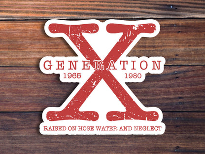 Generation X Sticker, Raised On Hose Water And Neglect, Gen X Sticker, Nostalgic Gift, Waterproof Weatherproof Vinyl Decal