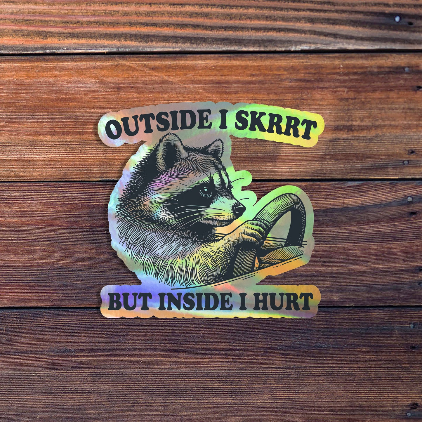 Outside I Skrrt But Inside I Hurt Raccoon Driving Waterproof Weatherproof Vinyl Sticker Decal