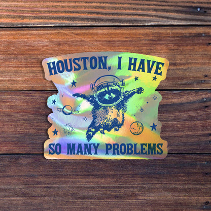 Houston, I Have So Many Problems Sticker, Funny Raccoon In Space, Animal Quote And Saying Sticker, Space Lover Sticker, Meme Sticker