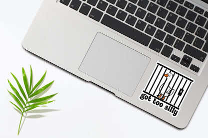 Got Too Silly Goose Sticker, Funny Jail Goose Sticker, Meme Goose Duck Sticker, Silly Goose Gift, Cute Goose Sticker