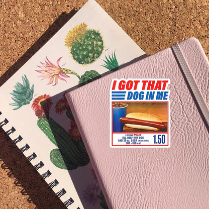 I Got That Dog in Me Vinyl Sticker. Costco Hot Dog Meme, Funny Sticker For Laptop, Phone, Toolbox, Hard Hat, Hydroflask, Water Bottle