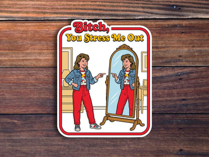 Funny Stress Sticker Bitch You Stress Me Out, Retro 80s Vinyl Decal, Sarcastic Self Care Waterproof Sticker for Laptop, Water Bottle, Car