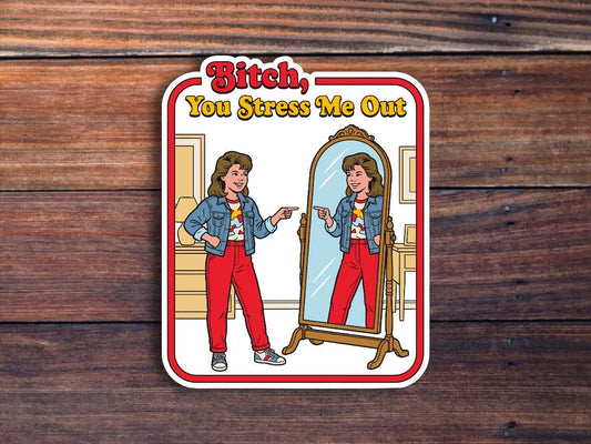 Funny Stress Sticker Bitch You Stress Me Out, Retro 80s Vinyl Decal, Sarcastic Self Care Waterproof Sticker for Laptop, Water Bottle, Car