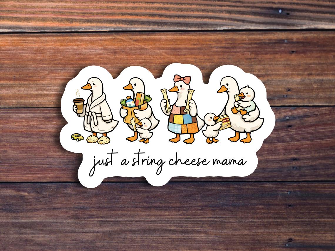 Just A String Cheese Mama Goose Sticker