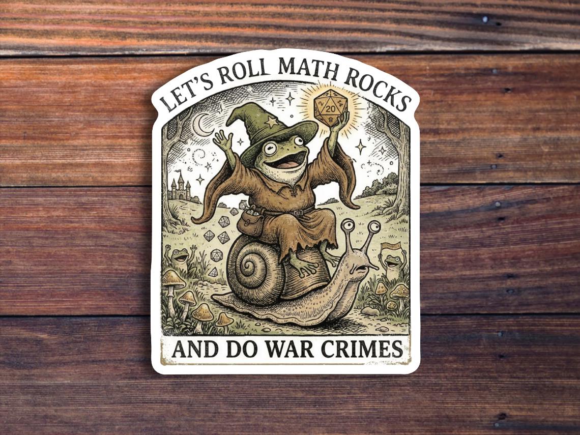 Rolling Math Rocks Let's Roll Math Rocks And Do War Crimes Sticker – Sticker Horse