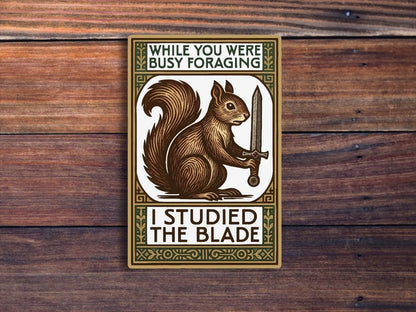 While You Were Busy Foraging I Studied The Blade Sticker