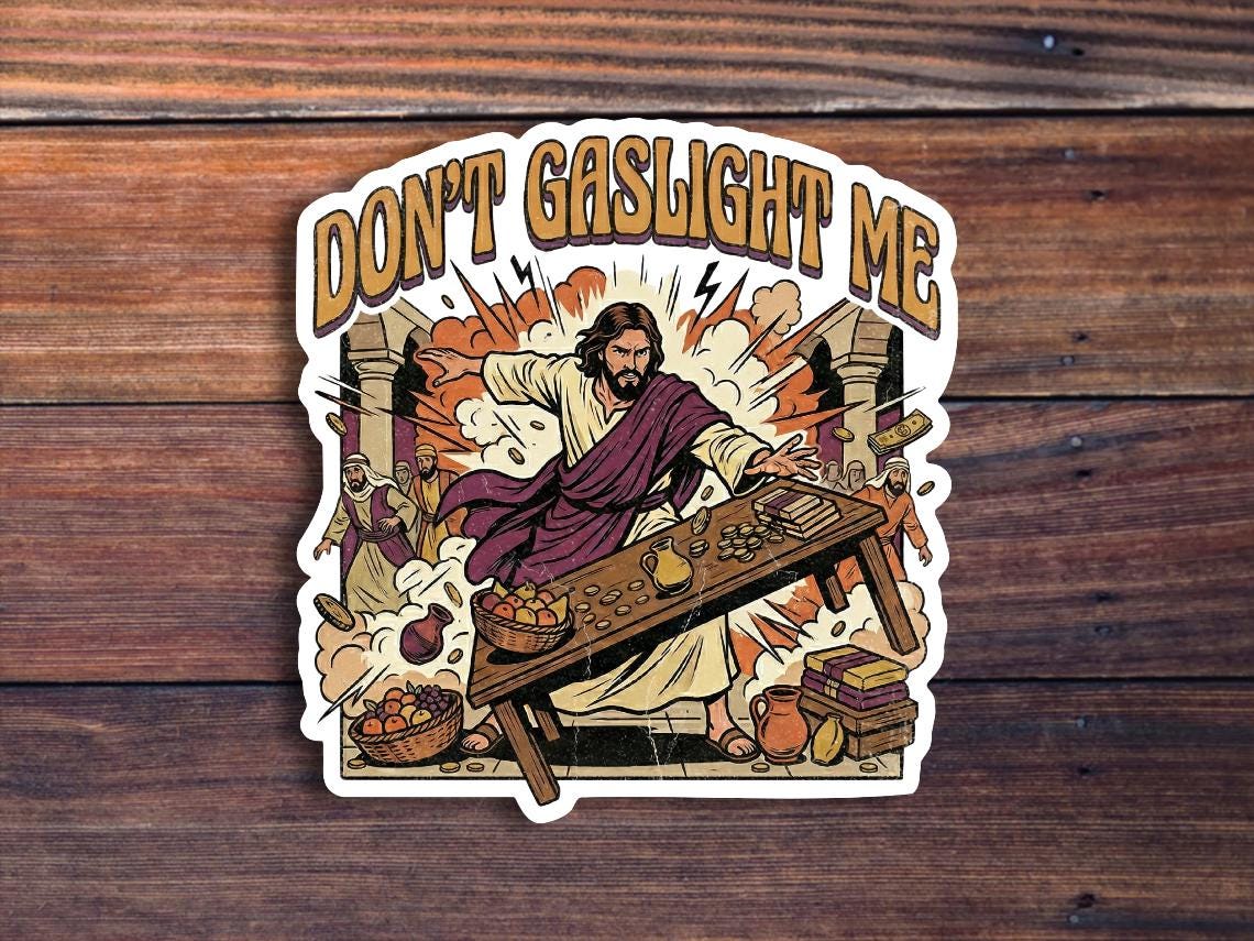 Don't Gaslight Me Jesus Sticker