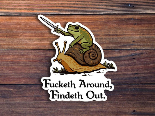 Fucketh Around Findeth Out Sticker