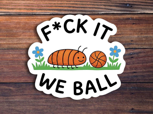 F*ck It We Ball Sticker
