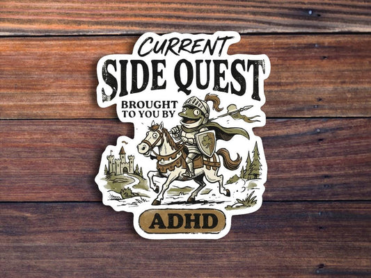 Current Side Quest Brought To You By ADHD Sticker
