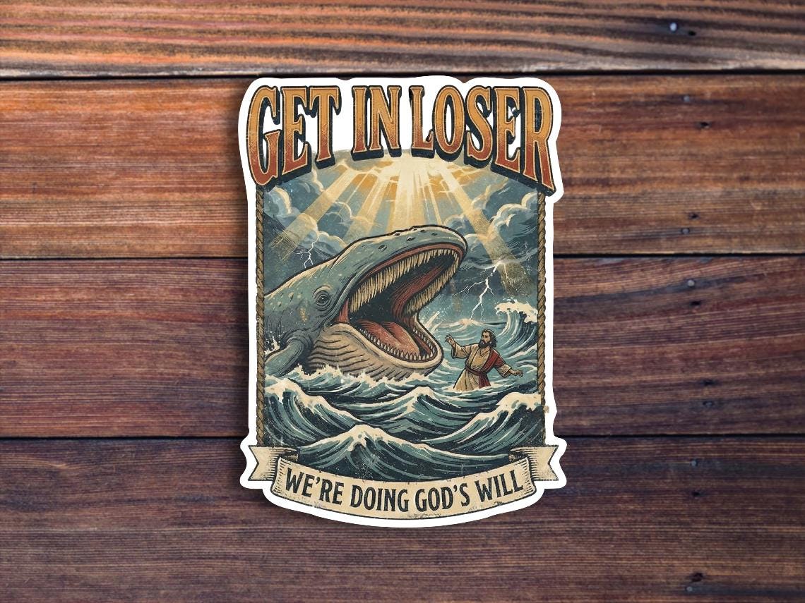 Get In Loser We're Doing God's Will Sticker
