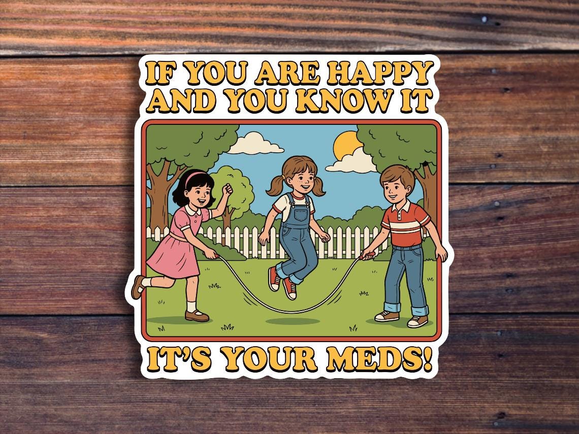 It's Your Meds Sticker