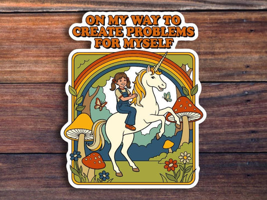 On My Way To Create Problems For Myself Sticker
