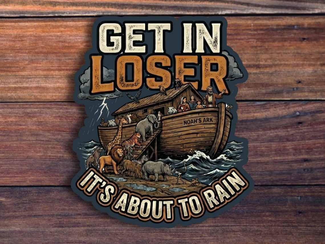 Get In Loser It's About To Rain Sticker