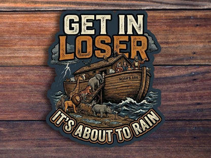 Get In Loser It's About To Rain Sticker