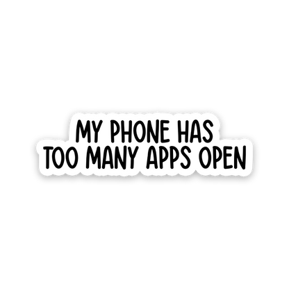 My Phone Has Too Many Apps Open Sticker