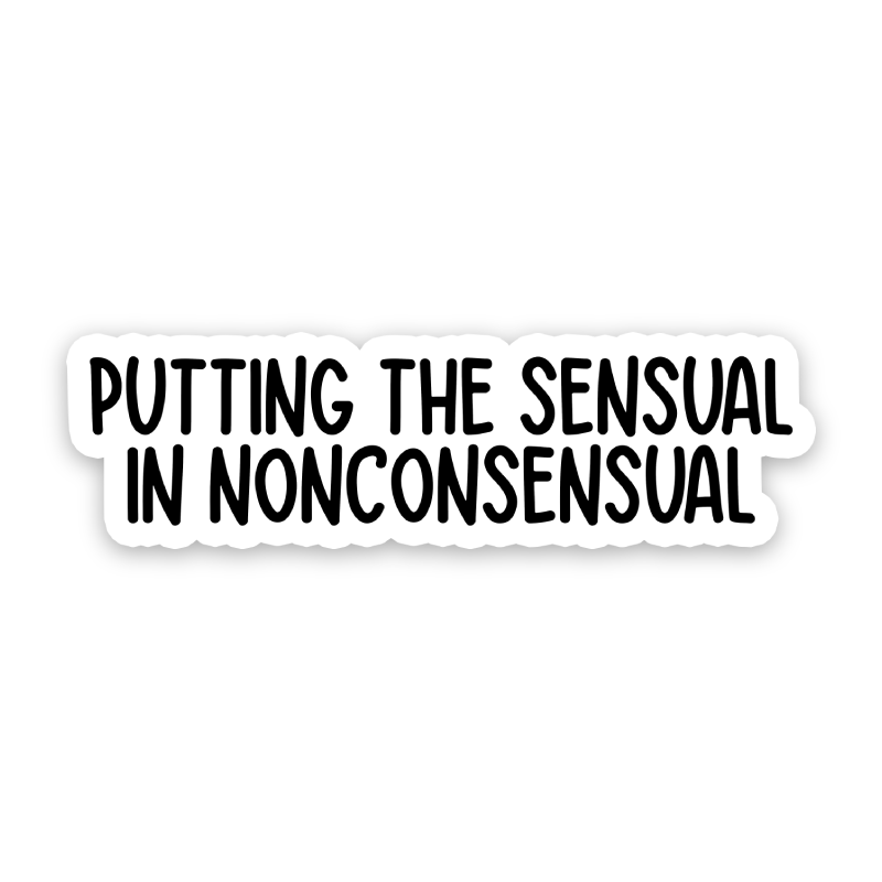 Putting The Sensual In Nonconsensual Sticker