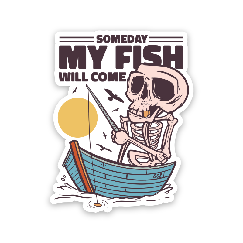 Someday My Fish Will Come Sticker