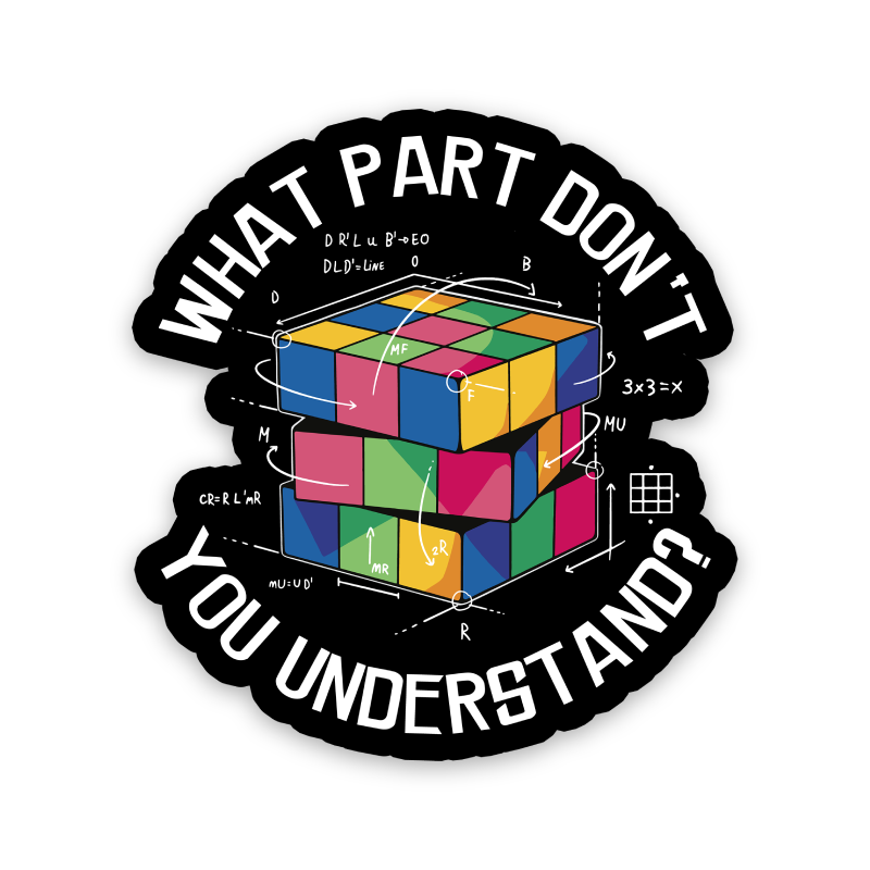 What Part Don't You Understand Rubik's Cube Sticker